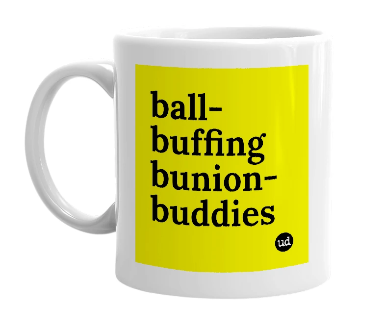 White mug with 'ball-buffing bunion-buddies' in bold black letters