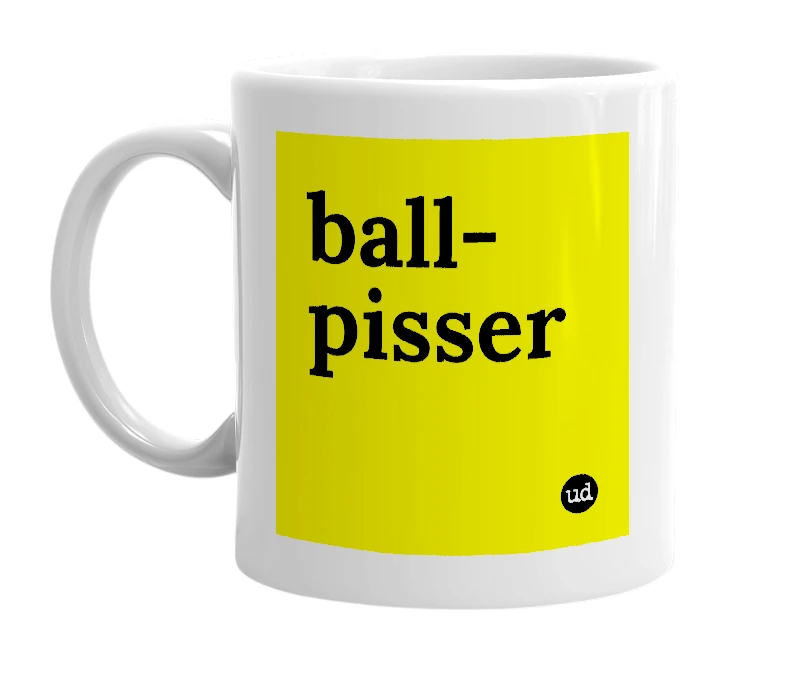 White mug with 'ball-pisser' in bold black letters