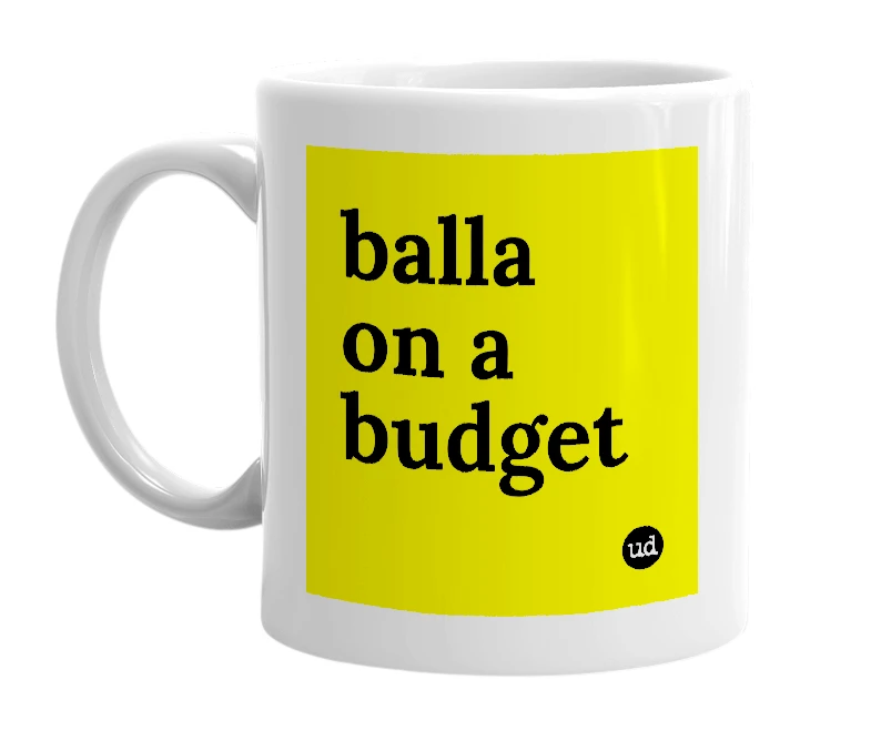 White mug with 'balla on a budget' in bold black letters