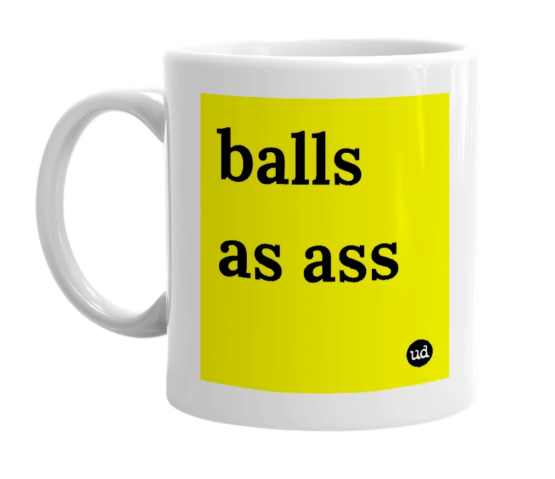 White mug with 'balls as ass' in bold black letters