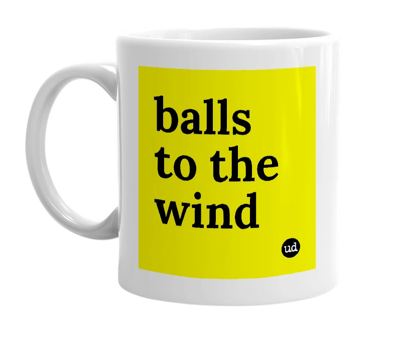 White mug with 'balls to the wind' in bold black letters