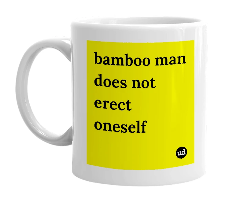 White mug with 'bamboo man does not erect oneself' in bold black letters