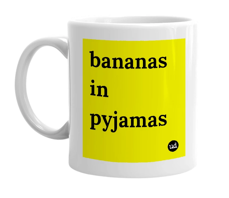 White mug with 'bananas in pyjamas' in bold black letters