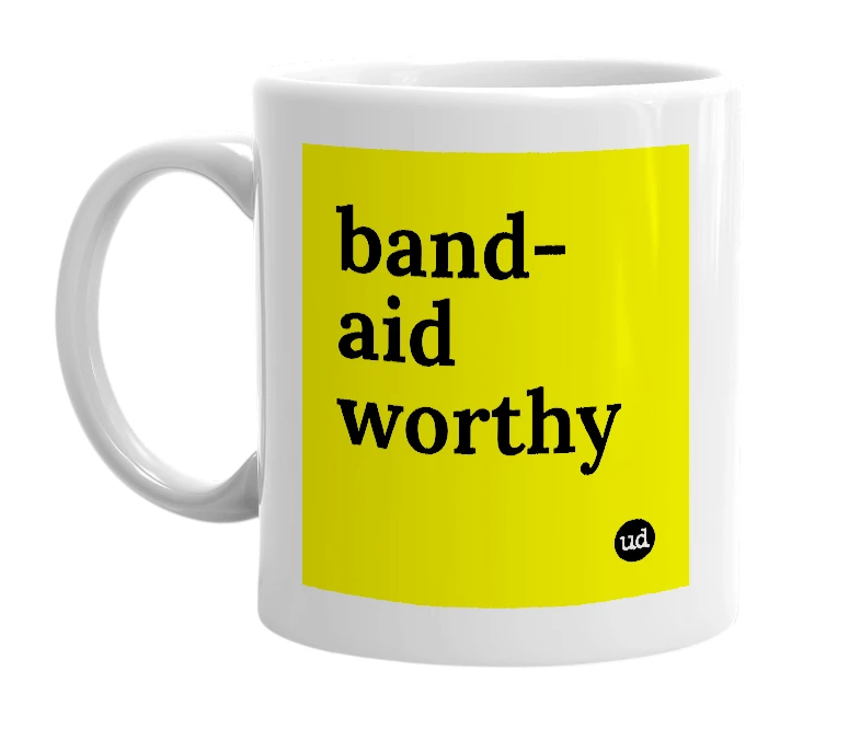 White mug with 'band-aid worthy' in bold black letters