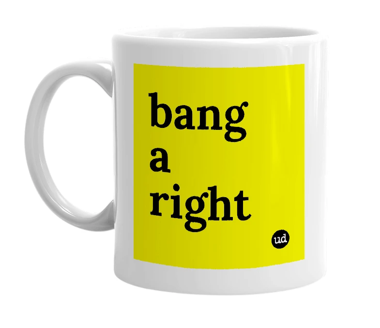 White mug with 'bang a right' in bold black letters