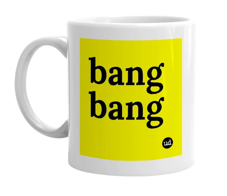 White mug with 'bang bang' in bold black letters