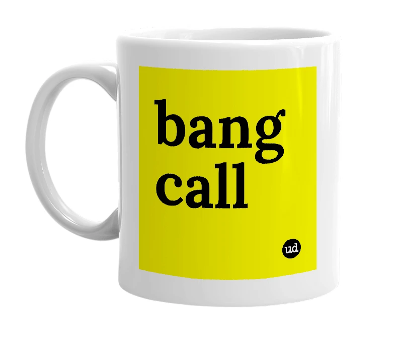 White mug with 'bang call' in bold black letters