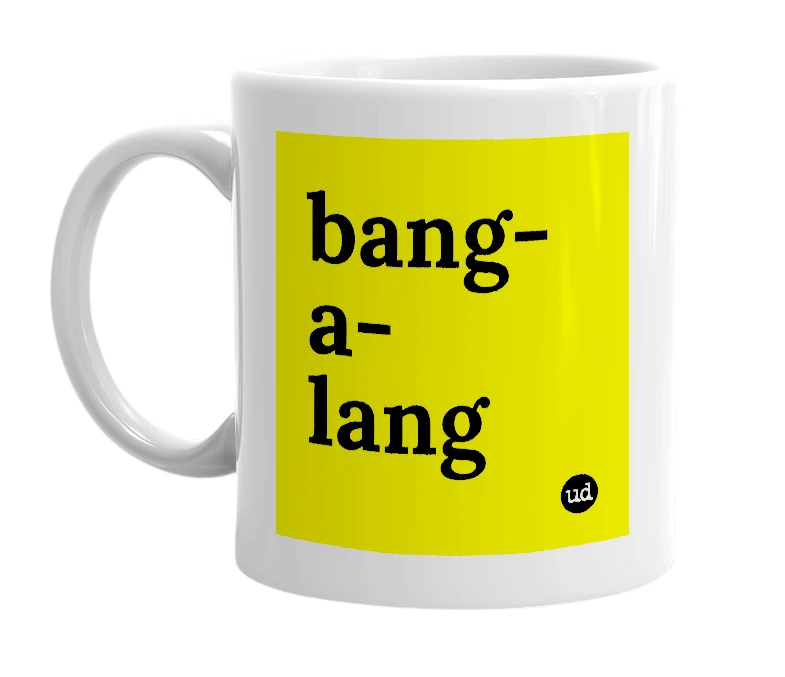 White mug with 'bang-a-lang' in bold black letters