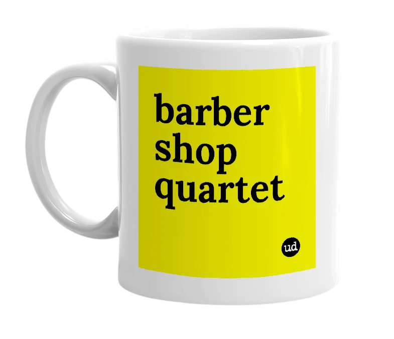 White mug with 'barber shop quartet' in bold black letters
