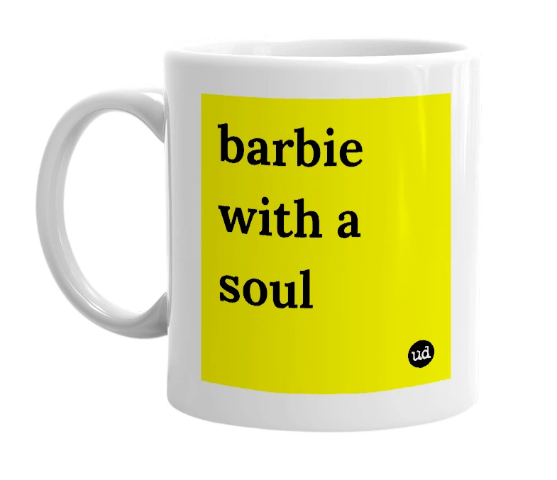 White mug with 'barbie with a soul' in bold black letters