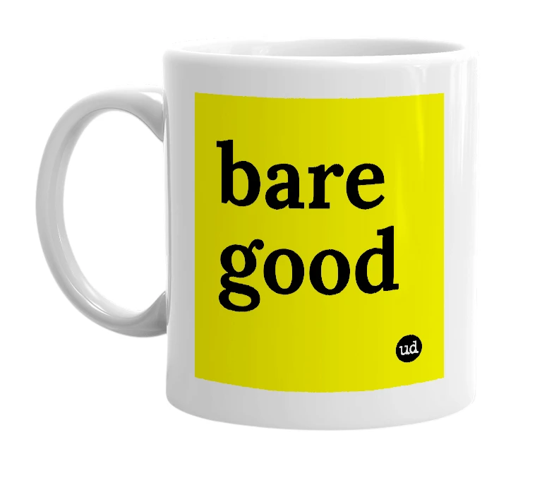 White mug with 'bare good' in bold black letters