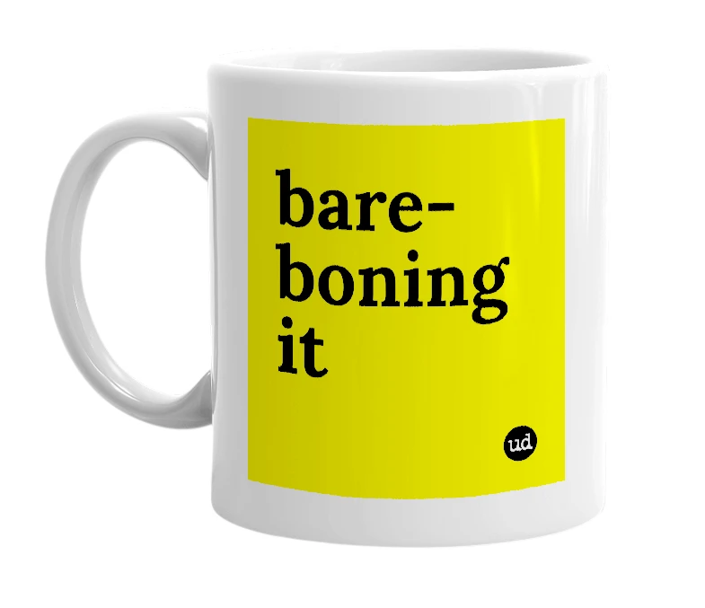 White mug with 'bare-boning it' in bold black letters