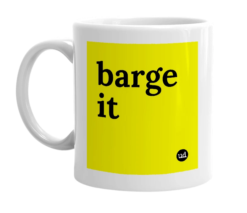White mug with 'barge it' in bold black letters