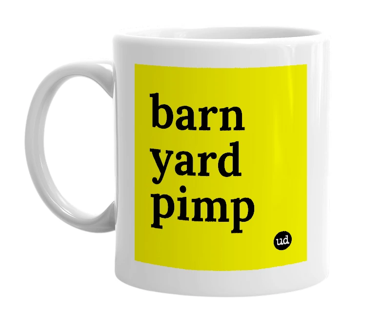 White mug with 'barn yard pimp' in bold black letters