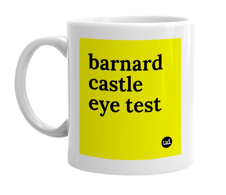 White mug with 'barnard castle eye test' in bold black letters