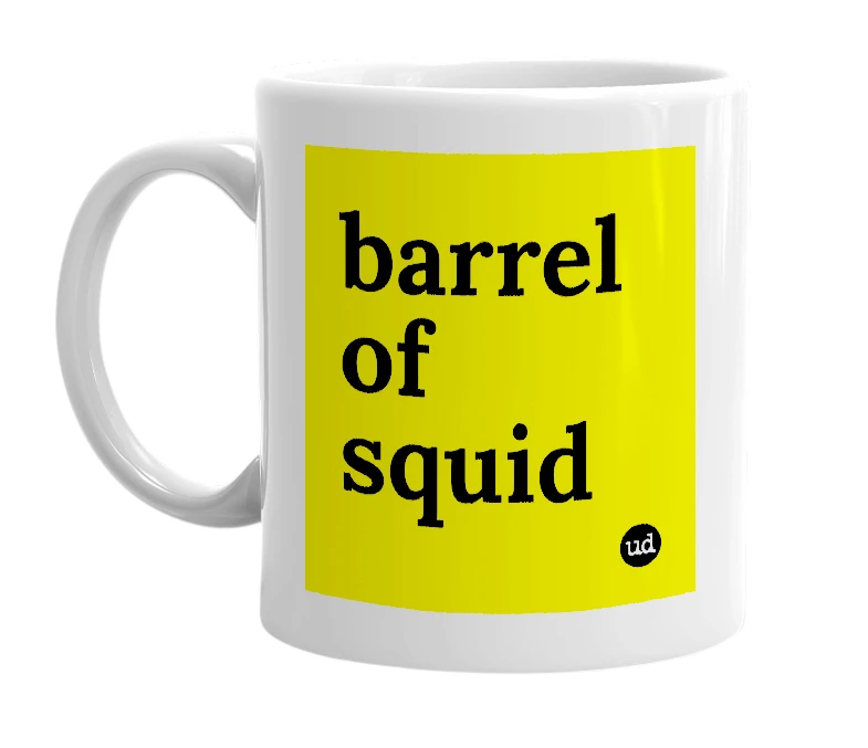 White mug with 'barrel of squid' in bold black letters