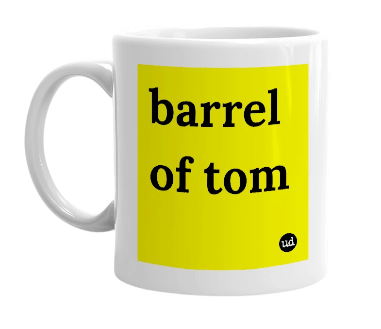 White mug with 'barrel of tom' in bold black letters
