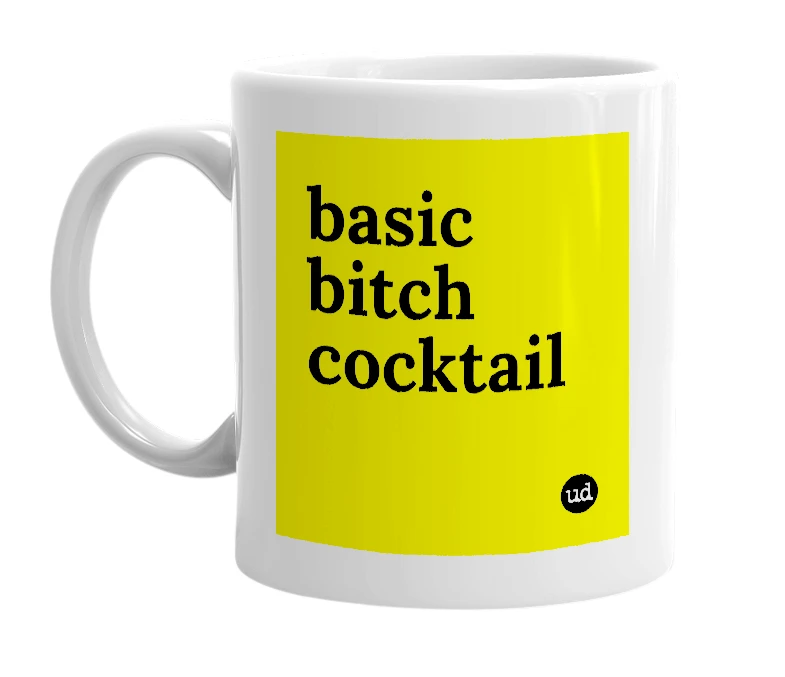 White mug with 'basic bitch cocktail' in bold black letters