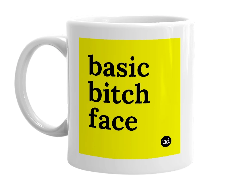 White mug with 'basic bitch face' in bold black letters