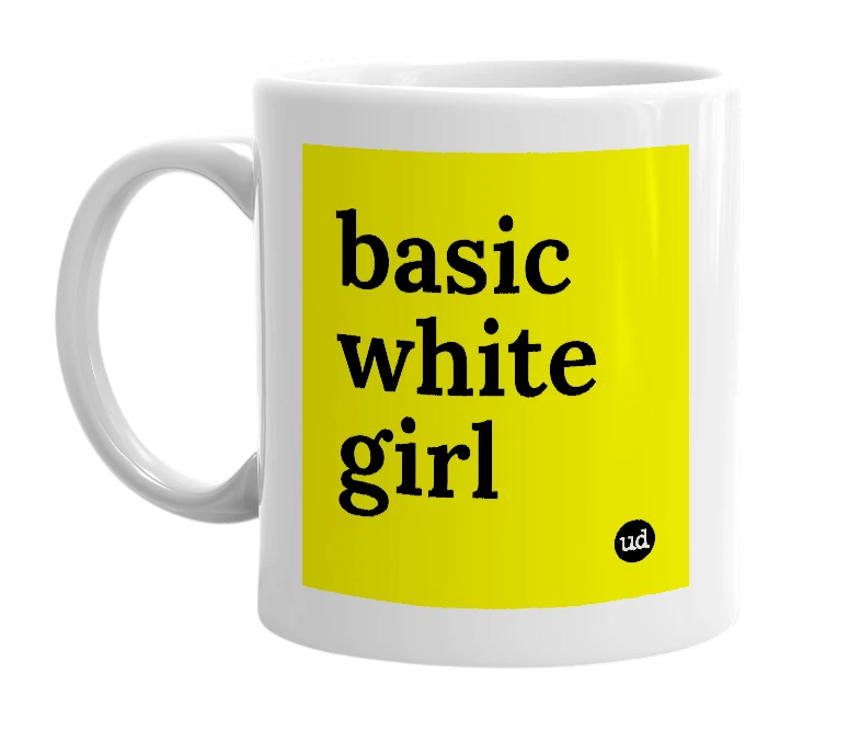 White mug with 'basic white girl' in bold black letters
