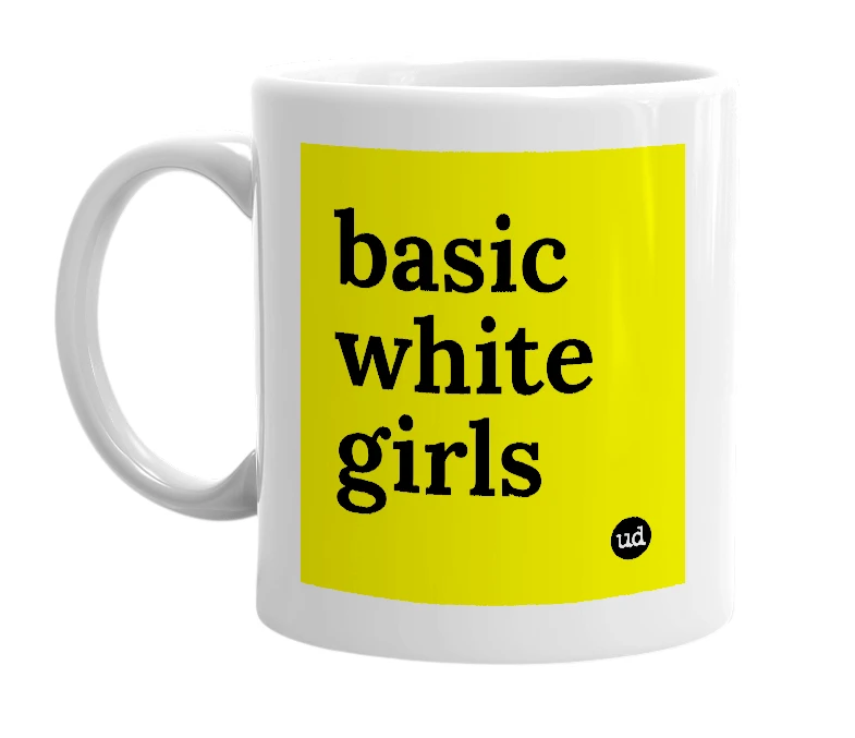 White mug with 'basic white girls' in bold black letters