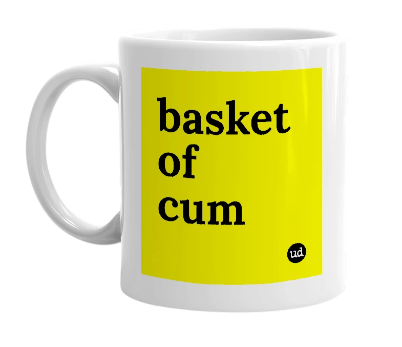 White mug with 'basket of cum' in bold black letters