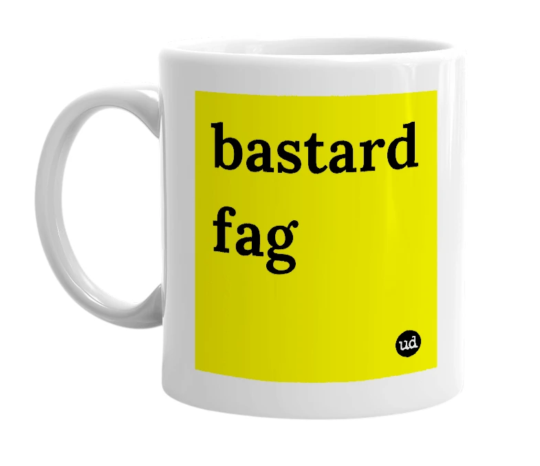 White mug with 'bastard fag' in bold black letters