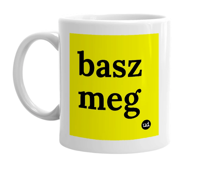 White mug with 'basz meg' in bold black letters
