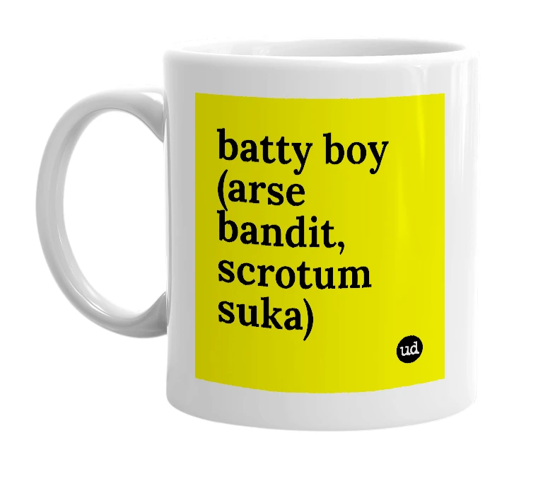 White mug with 'batty boy (arse bandit, scrotum suka)' in bold black letters