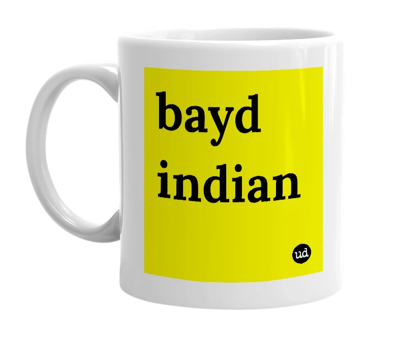 White mug with 'bayd indian' in bold black letters