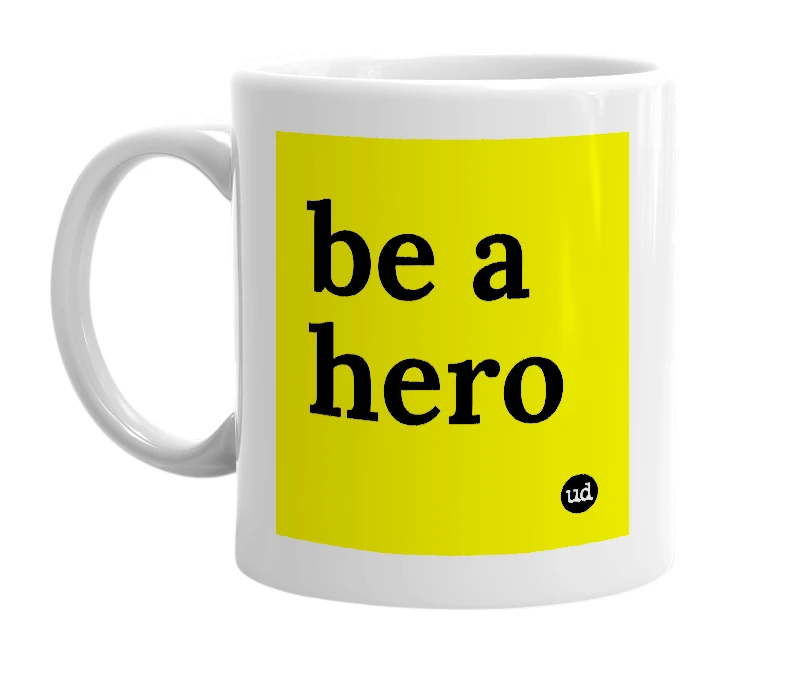 White mug with 'be a hero' in bold black letters