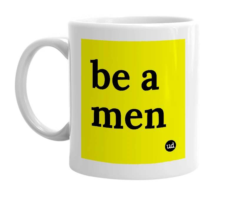 White mug with 'be a men' in bold black letters