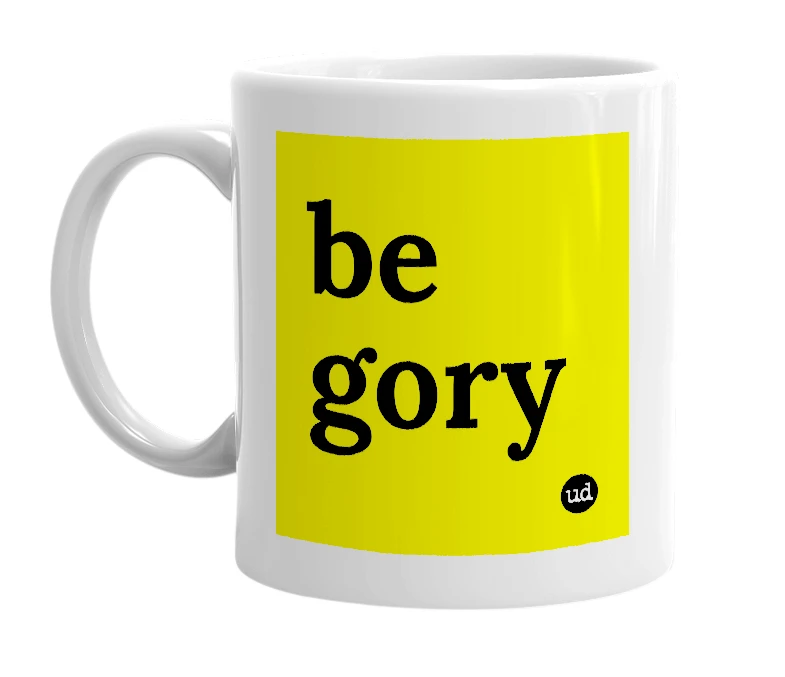 White mug with 'be gory' in bold black letters