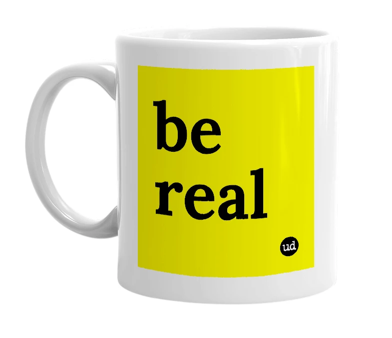 White mug with 'be real' in bold black letters