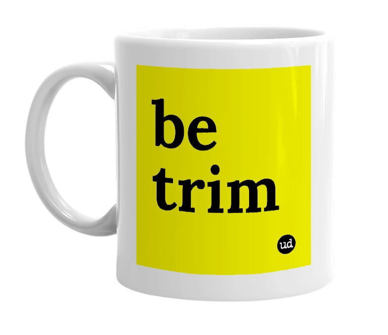 White mug with 'be trim' in bold black letters