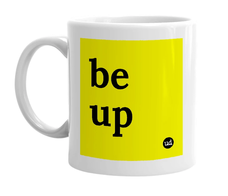 White mug with 'be up' in bold black letters