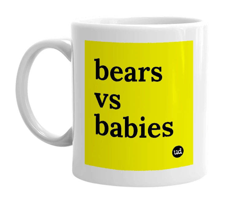 White mug with 'bears vs babies' in bold black letters