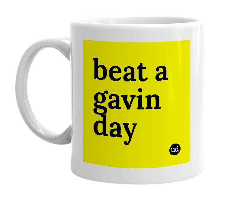 White mug with 'beat a gavin day' in bold black letters