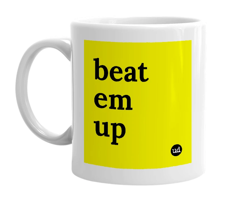 White mug with 'beat em up' in bold black letters
