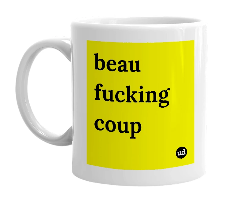 White mug with 'beau fucking coup' in bold black letters