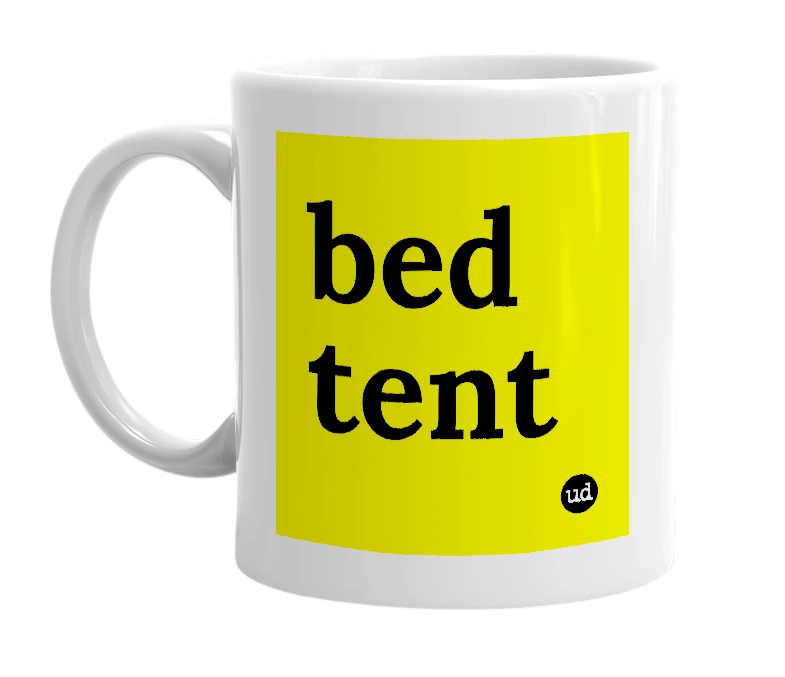 White mug with 'bed tent' in bold black letters