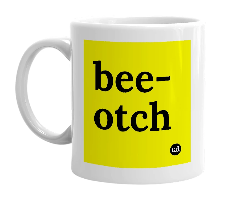 White mug with 'bee-otch' in bold black letters