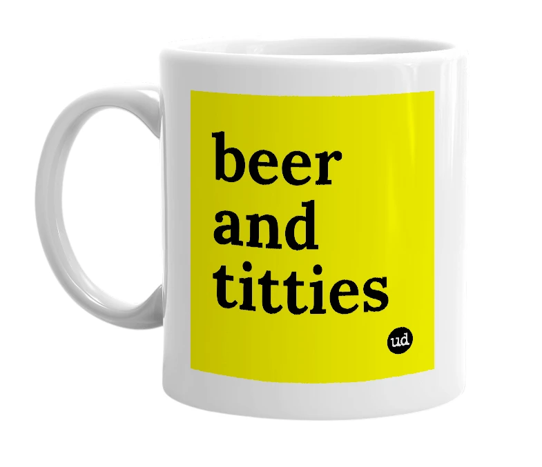 White mug with 'beer and titties' in bold black letters