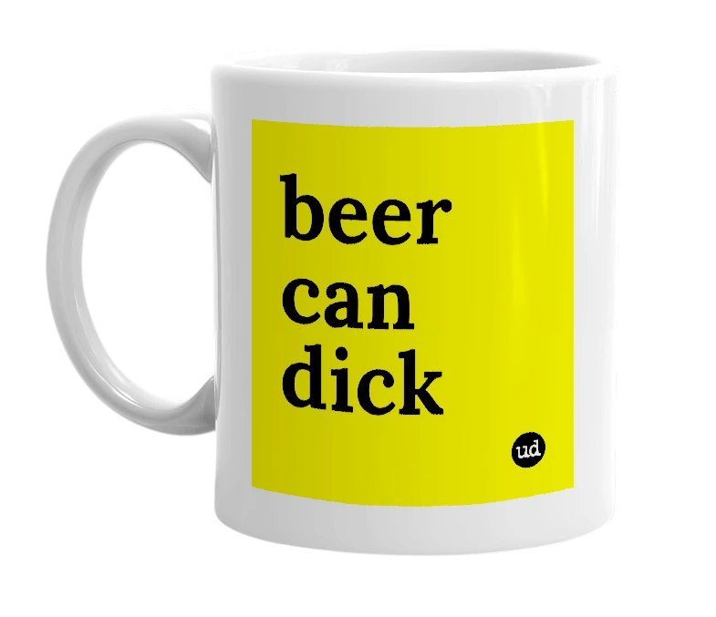 White mug with 'beer can dick' in bold black letters