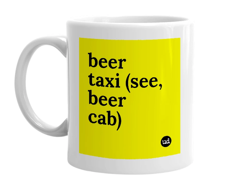 White mug with 'beer taxi (see, beer cab)' in bold black letters