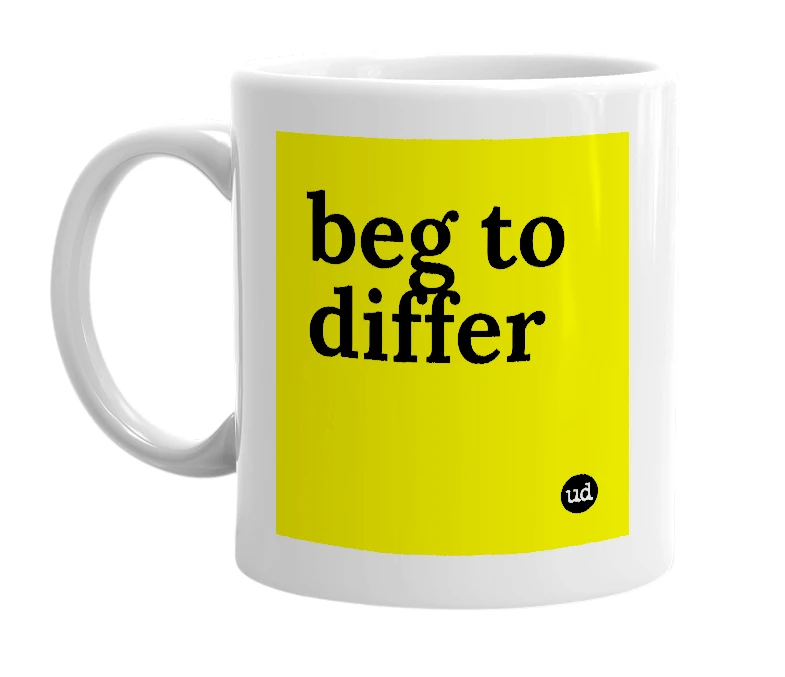 White mug with 'beg to differ' in bold black letters
