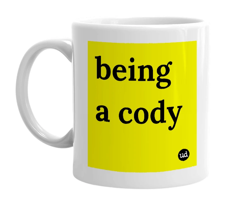 White mug with 'being a cody' in bold black letters