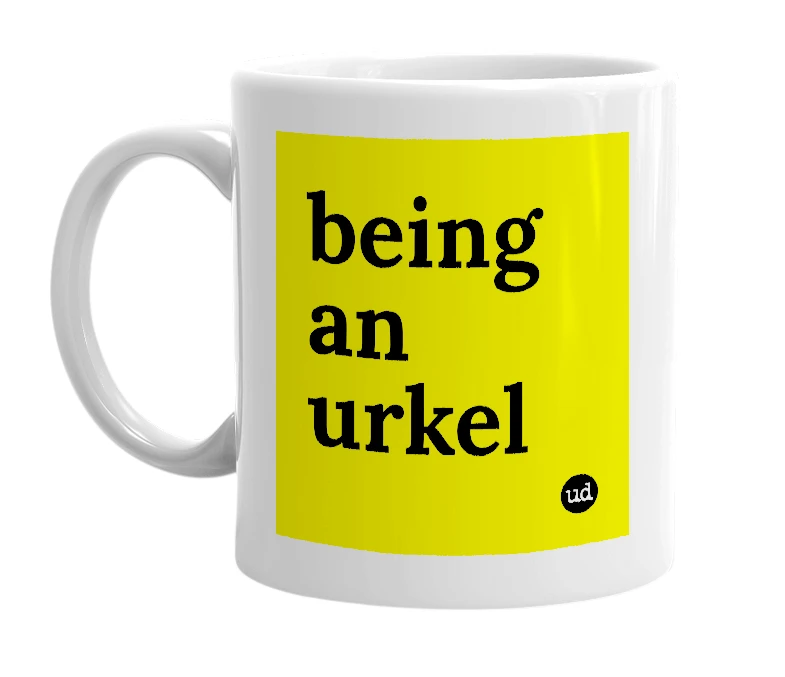 White mug with 'being an urkel' in bold black letters