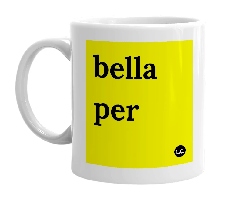 White mug with 'bella per' in bold black letters