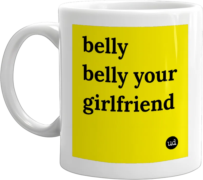 belly belly your girlfriend front